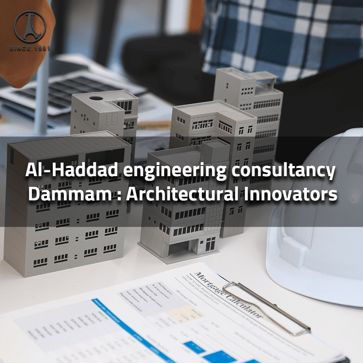 Al-Haddad engineering consultancy Dammam Architectural Innovators